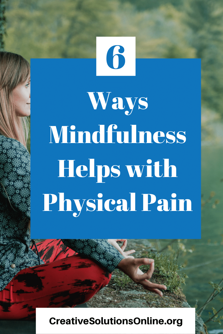 6 Ways Mindfulness Helps Physical Pain » Chronic Illness