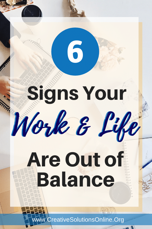 6 Signs Your Work & Life are Out of Balance