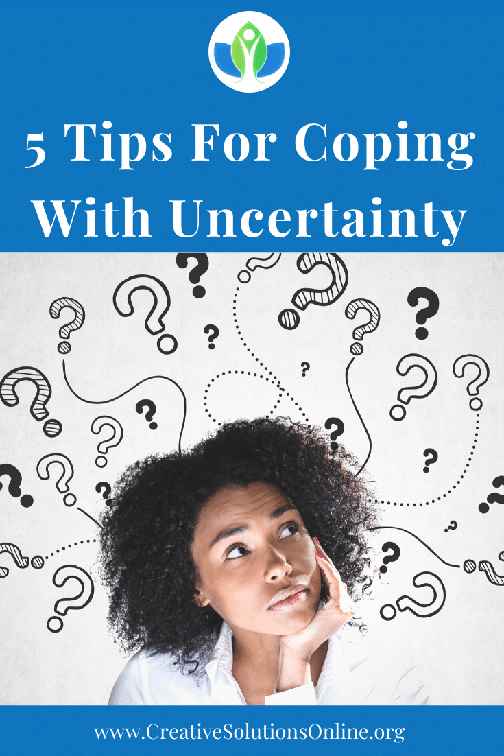 6 Tips For Coping With Uncertainty