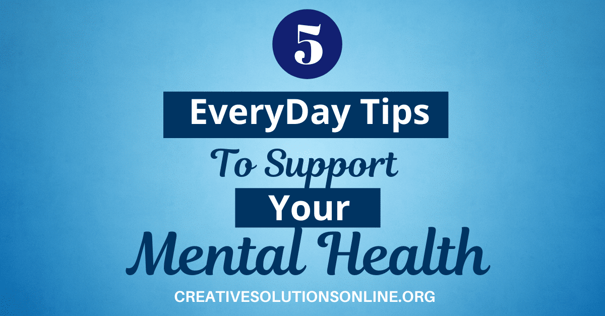 5 Everyday Ways to Support Your Mental Health Now